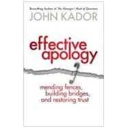 Effective Apology Mending Fences, Building Bridges, and Restoring Trust