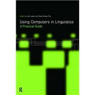 Using Computers in Linguistics : A Practical Guide