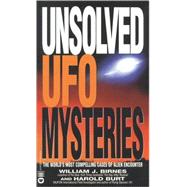 Unsolved UFO Mysteries : The World's Most Compelling Cases of Alien Encounter