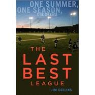 The Last Best League: One Summer, One Season, One Dream