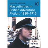 Masculinities in British Adventure Fiction, 1880û1915