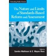 The Nature and Limits of Standards-Based Reform and Assessment