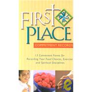 First Place Commitment Records: 13 Convenient Forms for Recording Your Food Choices, Exercise and Spiritual Disciplines