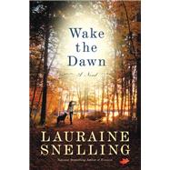 Wake the Dawn A Novel