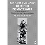 The “Here and Now” of French Psychoanalysis