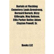 Burials at Flushing Cemetery : Louis Armstrong, Bernard Baruch, Dizzy Gillespie, May Robson, Ellis Parker Butler, Adam Clayton Powell, Sr