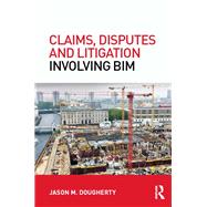Claims, Disputes and Litigation Involving BIM