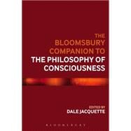 The Bloomsbury Companion to the Philosophy of Consciousness