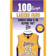 100 Things Lakers Fans Should Know & Do Before They Die