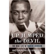 Up Jumped the Devil The Real Life of Robert Johnson