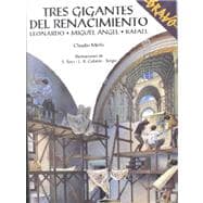 Tres Gigantes Del Renacimiento: Leonardo, Miguel Angel, Rafael