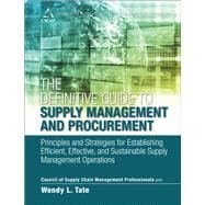 The Definitive Guide to Supply Management and Procurement Principles and Strategies for Establishing Efficient, Effective, and Sustainable Supply Management Operations