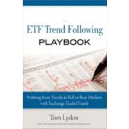 The ETF Trend Following Playbook Profiting from Trends in Bull or Bear Markets with Exchange Traded Funds