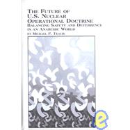 The Future of U.S. Nuclear Opertional Doctrine: Balancing Safety and Deterrence in an Anarchic World