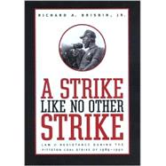Strike Like No Other Strike : Law and Resistance During the Pittston Coal Strike of 1989-1990