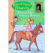 Pony-Crazed Princess: Princess Ellie Solves a Mystery - #8