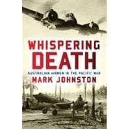 Whispering Death Australian Airmen in the Pacific War