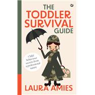 The Toddler Survival Guide Child behaviour secrets from a professional nanny book cover, ISBN 9781786789013