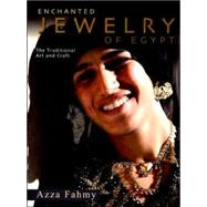 Enchanted Jewelry of Egypt The Traditional Art and Craft