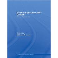 Bosnian Security After Dayton: New Perspectives