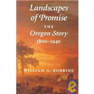Landscapes of Promise : The Oregon Story, 1800-1940