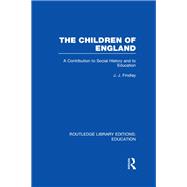 The Children of England: A Contribution to Social History and to Education