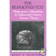 The Re-Imagined Text: Shakespeare, Adaptation, & Eighteenth-Century Literary Theory