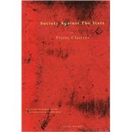 Society Against the State : Essays in Political Anthropology
