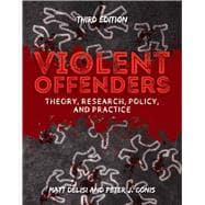Violent Offenders Theory, Research, Policy, and Practice