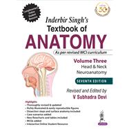 Inderbir Singh’s Textbook of Anatomy (Volume 3: Head & Neck and Neuroanatomy)