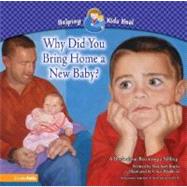 Why Did You Bring Home a New Baby? : A Book about Becoming a Sibling