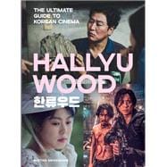 Hallyuwood The Ultimate Guide to Korean Cinema