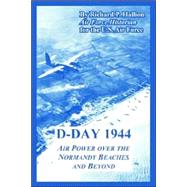 D-Day 1944 : Air Power over the Normandy Beaches and Beyond