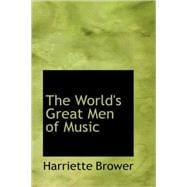 World's Great Men of Music : Story-Lives of Master Musicians