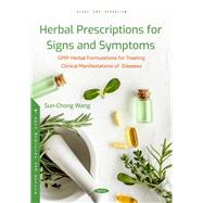 Herbal Prescriptions for Signs and Symptoms: GMP Herbal Formulations for Treating Clinical Manifestations of Diseases