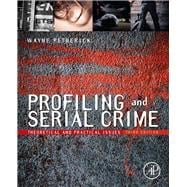 Profiling and Serial Crime, 3rd Edition