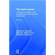 The Adult Learner: The definitive classic in adult education and human resource development