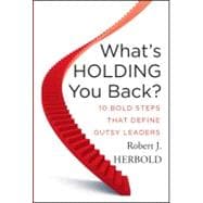 What's Holding You Back? 10 Bold Steps that Define Gutsy Leaders
