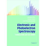Electronic and Photoelectron Spectroscopy : Fundamentals and Case Studies