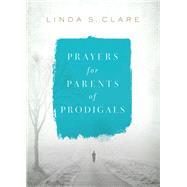 Prayers for Parents of Prodigals