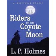 Riders of the Coyote Moon: A Western Story