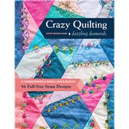 Crazy Quilting Dazzling Diamonds 27 Embroidered & Embellished Blocks, 56 Full-Size Seam Designs