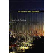 The Politics of Mass Digitization