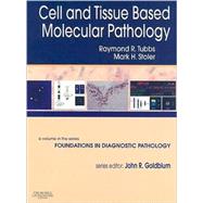 Cell and Tissue Based Molecular Pathology : A Volume in the Foundations in Diagnostic Pathology Series