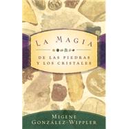 La Magia De Las Piedras Y Los Cristales / The Magic of Crystals And Stones