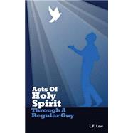 Acts of Holy Spirit Through a Regular Guy