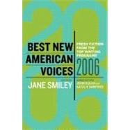 Best New American Voices 2006 : Fresh Fiction from the Top Writing Programs