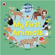 My First Animals A World of Words