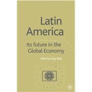 Latin America Its Future in the Global Economy