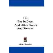 The Boy in Grey, and Other Stories and Sketches